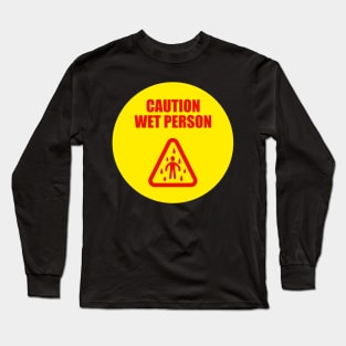 Caution Wet Person Long Sleeve T-Shirt